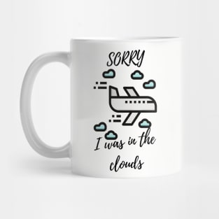 Sorry I Was In The Clouds Mug